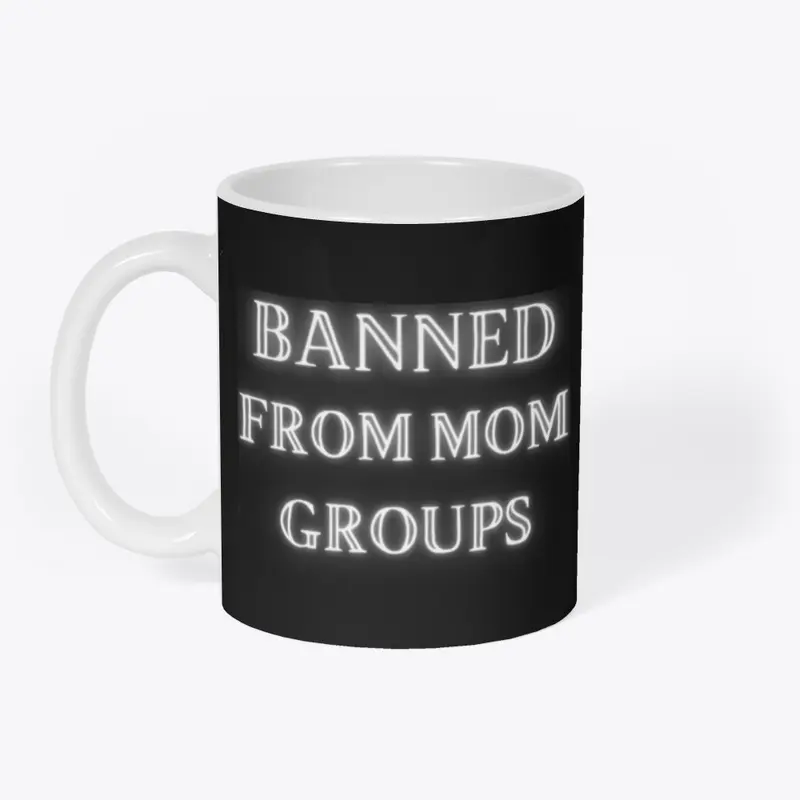 Banned From Mom Groups